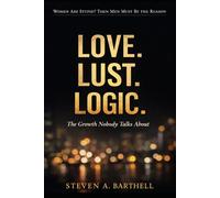 "Women Are Stupid?" Then Men Must Be the Reason: Love, Lust, Logic & the Growth Nobody Talks About