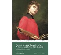 Women, Art and Money in Late Victorian and Edwardian England: The Hustle and the Scramble (Contextualizing Art Markets)