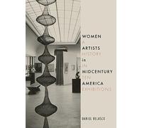 Women Artists in Midcentury America : A History in Ten Exhibitions