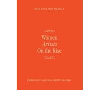 Women Artists On The Rise: A curated volume documenting the work of 100 women artists from around the world