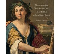 Women Artists, Their Patrons, and Their Publics in Early Modern Bologna