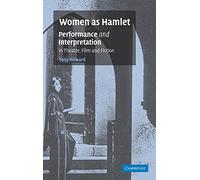 Women as Hamlet: Performance and Interpretation in Theatre, Film and Fiction