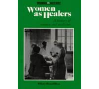 Women as Healers: A History of Women and Medicine (Women in History)