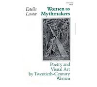 Women as Mythmakers: Poetry and Visual Art by Twentieth-Century Women (Midland Book)