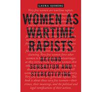 Women as Wartime Rapists: Beyond Sensation and Stereotyping: 1 (Perspectives on Political Violence)