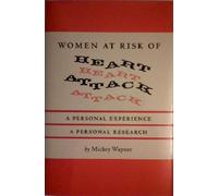 Women at Risk of Heart Attack: A Personal Experience, a Personal Research