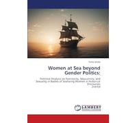 Women at Sea beyond Gender Politics: Feminist Analysis on Femininity, Masculinity, and Sexuality in Bodies of Seafaring Women in Historical Discourses2nd Ed