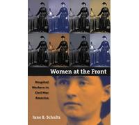 Women at the Front: Hospital Workers in Civil War America