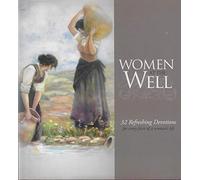 Women at the Well: 32 Refreshing Devotions for a Thirsty Soul