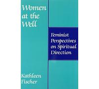 Women at the Well: Feminist Perspectives on Spiritual Direction