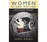 Women at War 1939-1945: The Home Front