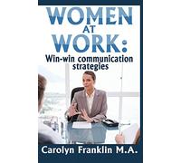 Women At Work: Win-Win Communication Strategies