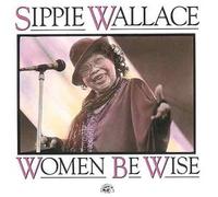 Women be wise by Sippie Wallace (1994-10-26)