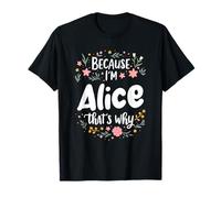 Women Because I'm Alice That's Why Woman T-Shirt