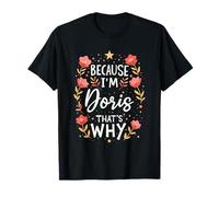 Women Because I'm Doris That's Why Woman T-Shirt
