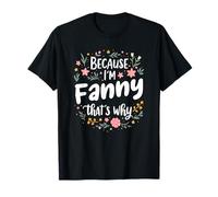 Women Because I'm Fanny That's Why Woman T-Shirt