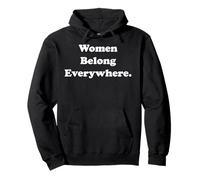 Women Belong Everywhere Empowerment Message Pullover Hoodie