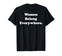 Women Belong Everywhere Empowerment Message T-Shirt