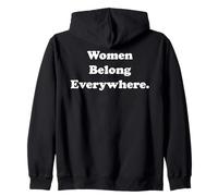 Women Belong Everywhere Empowerment Message Zip Hoodie