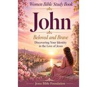 Women Bible Study Book John: Beloved and Brave: Discovering Your Identity in the Love of Jesus: 39