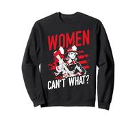 Women CAN'T WHAT? Women Firefighter Empowerment Sweatshirt