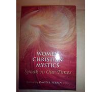 Women Christian Mystics Speak to Our Times