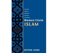 Women Claim Islam: Creating Islamic Feminism Through Literature