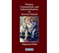 Women, Communism, and Industrialization in Postwar Poland