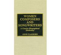 Women Composers and Songwriters : A Concise Biographical Dictionary