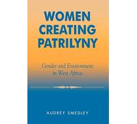 Women Creating Patrilyny: Gender and Environment in West Africa