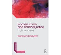 Women, Crime and Criminal Justice: A Global Enquiry (Global Issues in Crime and Justice)