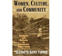 Women, Culture, and Community: Religion and Reform in Galveston, 1880-1920