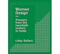 Women Design : Pioneers from the twentieth century to today