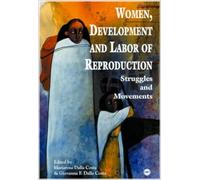 WOMEN, DEVELOPMENT AND LABOUR OF REPRODUCTION : Struggles and Movements