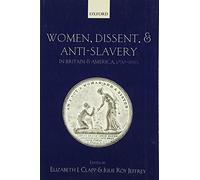 Women, Dissent, and Anti-Slavery in Britain and America, 1790... - 9780198725213