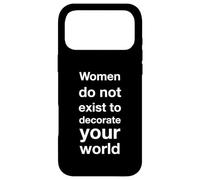 Women do not exist to decorate your world Case for iPhone 17 Pro Max