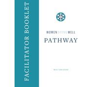 Women Doing Well Pathway Facilitator Booklet: 12 One-Hour Sessions