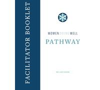 Women Doing Well Pathway Facilitator Booklet: 2 Six-Hour Sessions