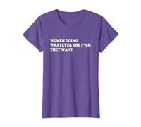 Women Doing Whatever The Fck They Want T-Shirt