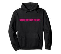 Women Don’t Owe You Shit Bold Feminist Statement Pullover Hoodie