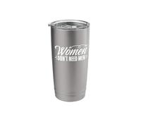 Women Don't Need Men Women Equality Feminism Feminist Stainless Steel Insulated Tumbler