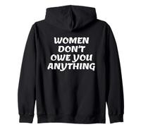 Women Don't Owe You Anything Bold Feminist Text Zip Hoodie