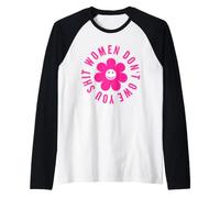 Women Don't Owe You Anything Cute Flower Happy Face Raglan Baseball Tee