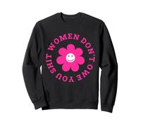 Women Don't Owe You Anything Cute Flower Happy Face Sweatshirt