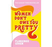 WOMEN DONT OWE YOU PRETTY By GIVEN, FLORENCE (Hardback) (9781788402118)