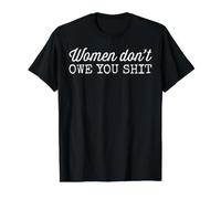 Women Don't Owe You Shit Feminism Value Graphic T-Shirt, Men, Black, M