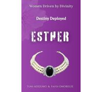 Women Driven by Divinity: Destiny Deployed- ESTHER