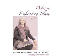 Women Embracing Islam: Gender and Conversion in the West
