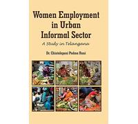 Women Employment in Urban Informal Sector: A Study of Telangana