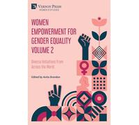 Women Empowerment for Gender Equality Volume 2: Diverse Initiatives from Across the World (Women's Studies)